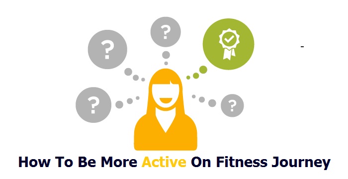 how to be active on your fitness journey